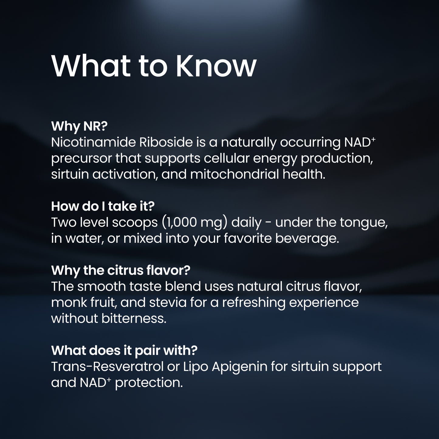 A dark informational graphic with the heading 'What to Know' and several paragraphs of white text about NR, dosage, citrus flavor, and pairing with Trans-Resveratrol or Lipo Apigenin.