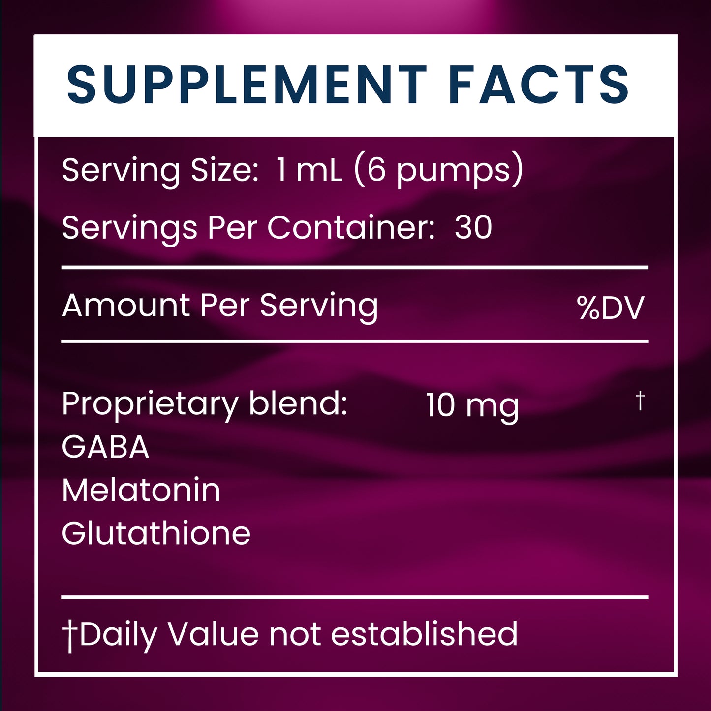 A close-up of a supplement facts label with a white border on a dark purple background. The text reads 'SUPPLEMENT FACTS' and lists serving size 1 mL (6 pumps), 30 servings per container, and a proprietary blend of 10 mg containing GABA, Melatonin, and Glutathione.